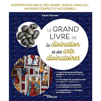 Le Grand Livre de la Divination et des Arts Divinatoires - Alexis Tournier