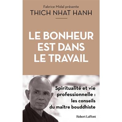 Le Bonheur est dans le Travail - Thich Nhat Hanh