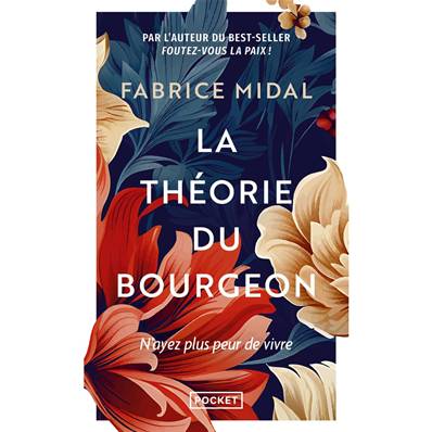 La Théorie du Bourgeon. N'ayez plus Peur de Vivre - Fabrice Midal