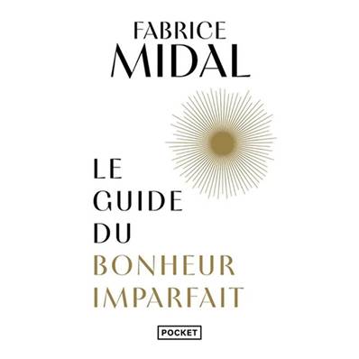 Le Guide du Bonheur Imparfait - Fabrice Midal