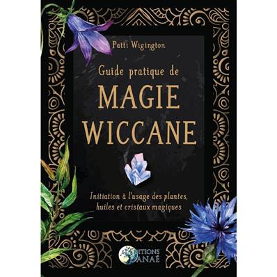 Guide Pratique de Magie Wiccane - Patti Wigington